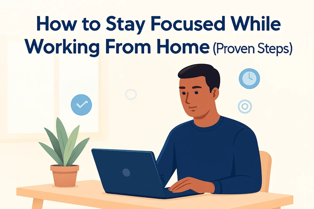 How to Stay Focused While Working From Home